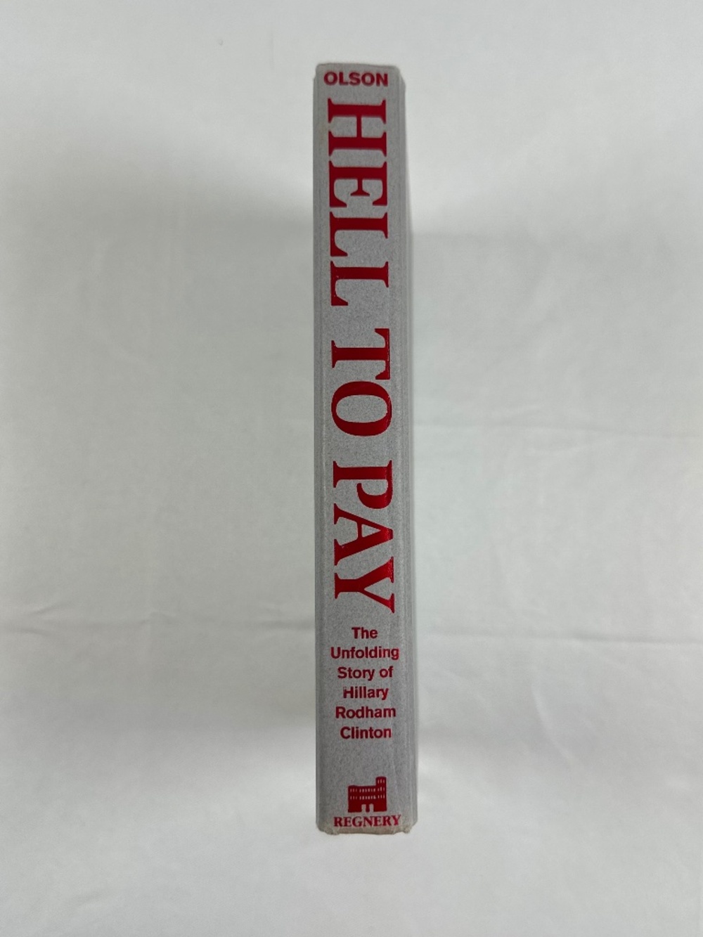 Hell To Pay The Unfolding Story Of Hillary Rodham Clinton by Barbara Olsen